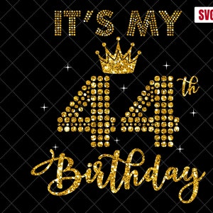 44th Birthday SVG: It&#39;s My Birthday Shirt Cut File (Digital Download)