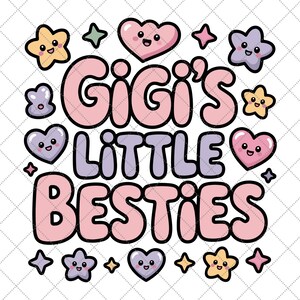 May include: A graphic design featuring the text "Gigi's LITTLE BESTIES" in pink and purple bubble letters. The design includes smiling hearts and stars in yellow, pink, and purple, with black outlines, on a white background.