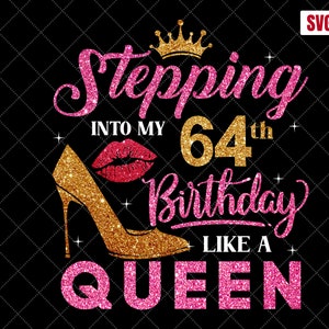 Puede incluir: Gráfico de purpurina rosa y dorada con el texto "Stepping into my 64th Birthday like a Queen" con una corona dorada y un zapato de tacón dorado.