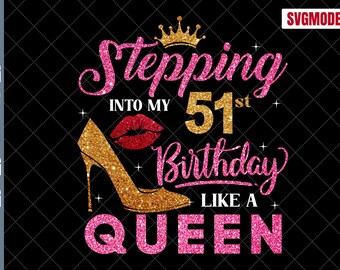 51st Birthday Queen SVG: Women's Shirt Design (Digital Download)