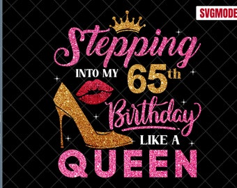 65th Birthday Queen SVG, Women's Birthday Shirt Design (Digital Download)