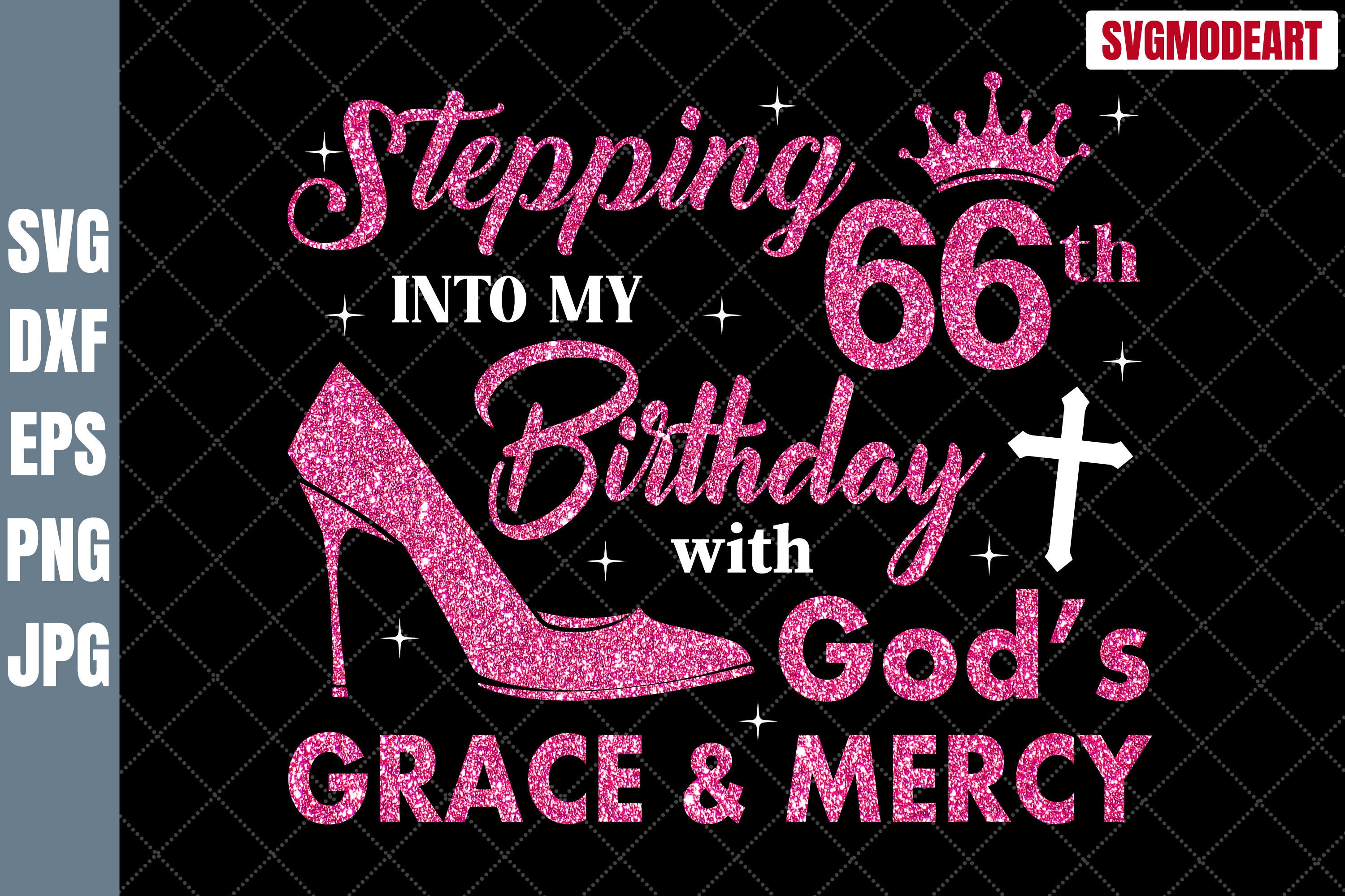 Stepping into My 66th Birthday with God’s Grace & Mercy SVG, 66th Birthday svg, Gods Grace and Mercy svg, 66 Birthday Girl Svg Cutting File