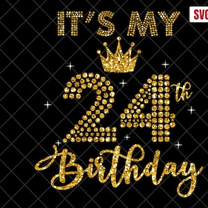 Es mi 24 cumpleaños SVG, 24 cumpleaños SVG, 24 cumpleaños chica svg, mi camisa de cumpleaños 24 svg, 24 años cumpleaños silueta cortar archivos