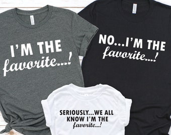 I&#39;m The Favorite Shirt Family Matching Tee New Addition New To The Crew Sarcastic Matching T-shirts