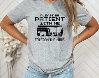 Please Be Patient With Me I&#39;m From The 1900s T-Shirt Funny 1900s Graphic Shirt Funny T Shirt Funny Gift Meme Shirt Shirt With Sayings
