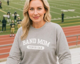 Band Mom Tenor Sax Sweatshirt | Marching Band Sweatshirt | Tenor Saxophone Mom Shirt | Choose Your Color | Proud Band Mom