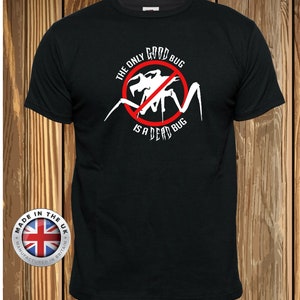Starship Troopers t shirt Only Good Bug black t shirt, unisex, ladies fitted and childrens.