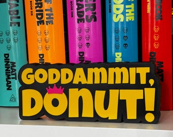 Dungeon Crawler Carl "Goddammit, Donut!" 3D Print | LitRPG Bookshelf Decor