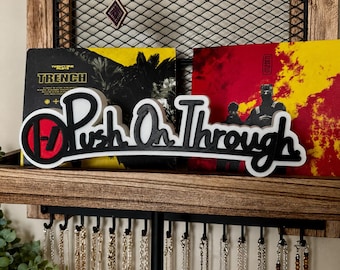 Twenty One Pilots "Push On Through" Lyric Sign, 3D Printed Music Decor