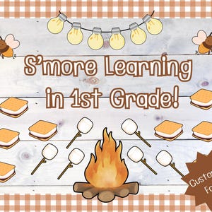 May include: A whimsical illustration with the text "S'more Learning in 1st Grade!" features a campfire, marshmallows on sticks, and s'mores. The design includes cartoon bees, string lights, and a starburst that says "Customize Font!"