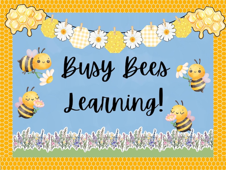 May include: A blue and yellow classroom bulletin board with the text "Busy Bees Learning!" surrounded by a garland of white flowers, yellow honeycomb, and yellow and white checkered fabric. The board is decorated with cartoon bees.