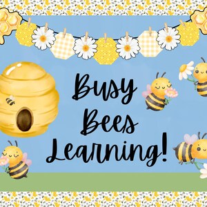 May include: A blue and green classroom bulletin board with the text "Busy Bees Learning!" in black cursive font. The board is decorated with a yellow honeycomb, a yellow and white gingham banner, and cartoon bees with flowers.
