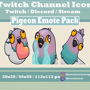 May include: A set of three cartoon pigeon emotes with different expressions. The emotes are in various shades of pink, blue, and gray. The emotes are 28x28, 56x56, and 112x112 pixels in size. The text "Twitch Channel Icon Twitch/Discord/Stream Pigeon Emote Pack" is at the top of the image. The text "Myownfairytale designs" and "Miownfairytale" is at the bottom of the image.