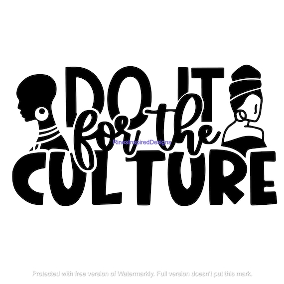 Do It for the Culture Svg Png Jpg Digital File - Etsy