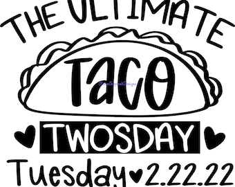 The Ultimate Taco Twosday Mardi 2.22.22 svg, png, jpg, pdf, eps, dxf, ai