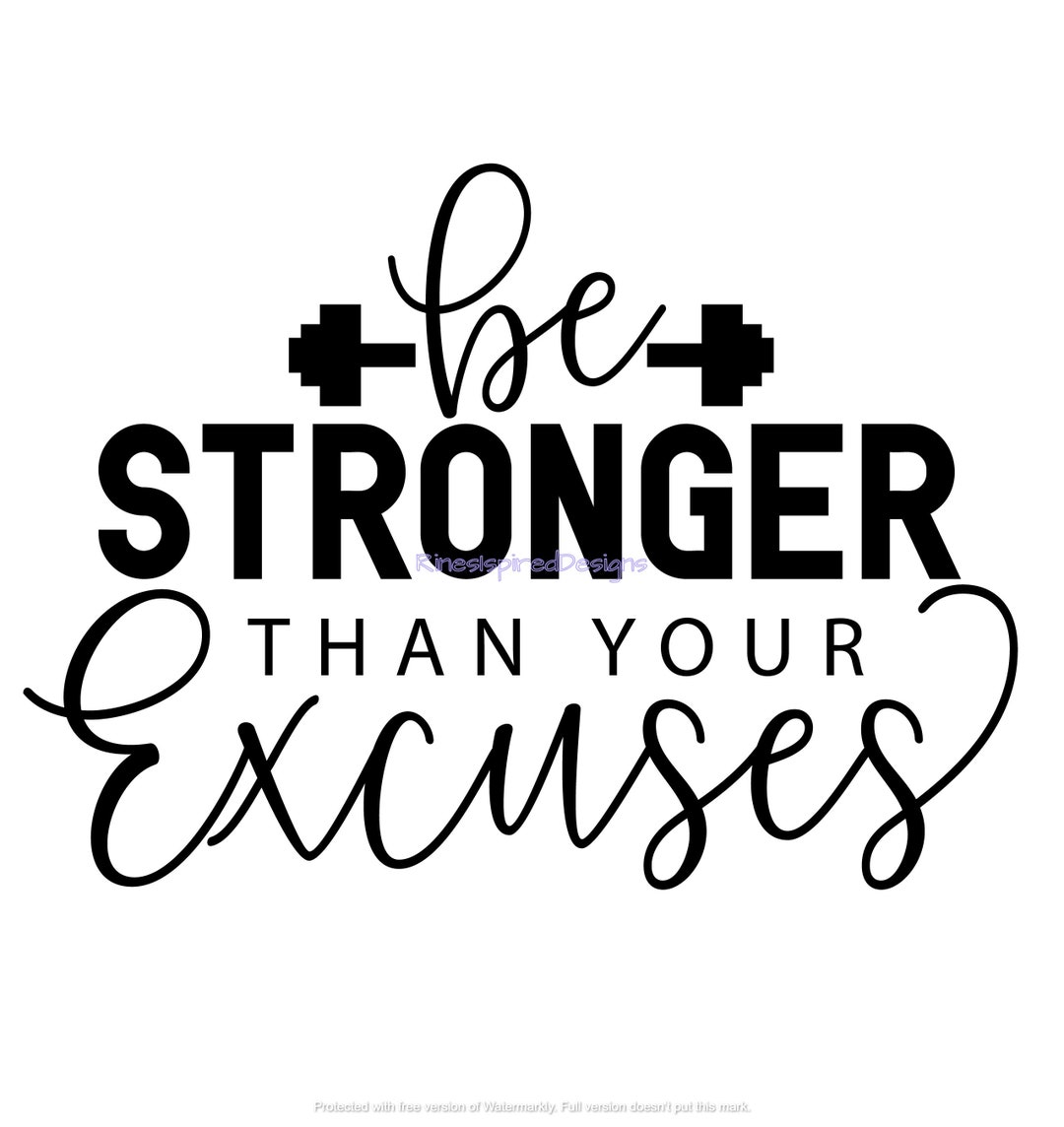 Be Stronger Than Your Excuses Quote Svg, Png, Jpg, Eps, Dxf Etsy