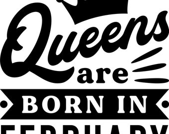 Queens Are Born In February svg, png, jpg, eps, dxf