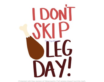 I Don't Skip Leg Day svg, png, jpg, eps, dxf, ai, pdf