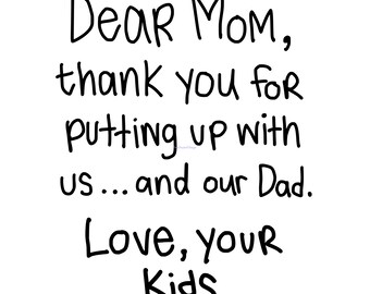 Dear Mom, Thank you for putting us...and our Dad. Love, your Kids svg, png, pdf, jpg, eps, dxf, ai