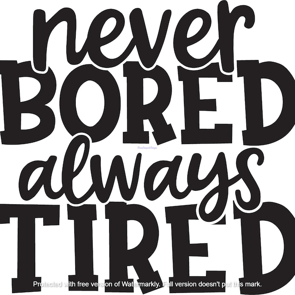 Never Bored Always Tired svg, png, jpg, eps, dxf, pdf