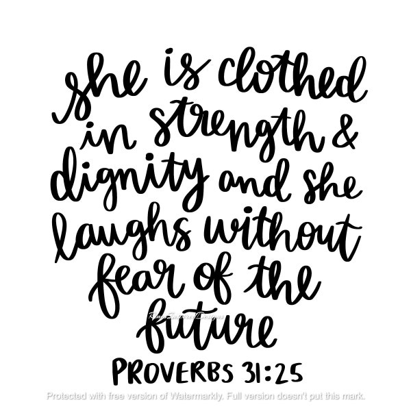 She Is Clothed In strength and Dignity and She Laughs Without Fear of the Future svg, png, jpg, pdf, ai, eps, dxf