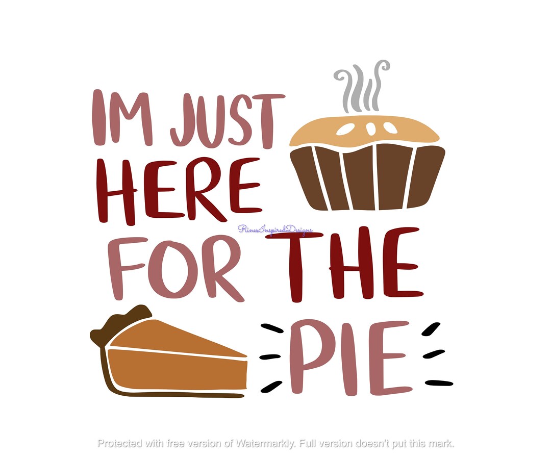 I'm Just Here for the Pie Svg Png Jpg Eps Dxf Pdf - Etsy