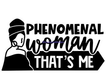 Phenomenal Woman That's Me svg, png, jpg digital file