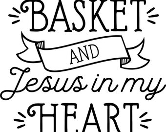 Eggs In My Basket And Jesus In My Heart, Easter svg, png, jpg, dxf