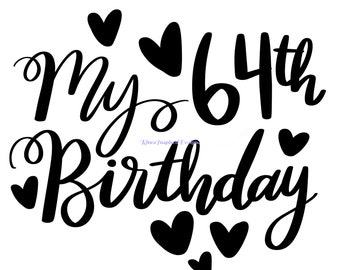 My 64th Birthday svg, png, jpg, eps, dxf, ai, pdf