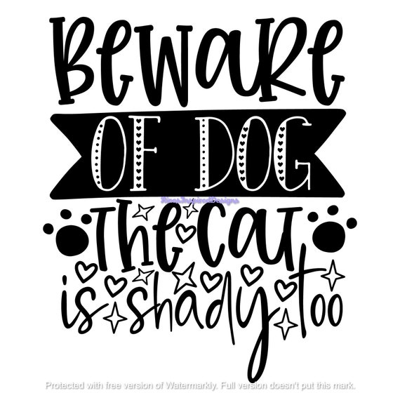 Beware of Dog Cat is Shady Too Svg Png Jpg Eps Dxf - Etsy