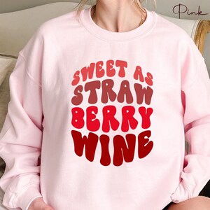 Sweet As Strawberry Wine Sweatshirt,Funny Hoodie, Gift For Her Valentines Day Gift