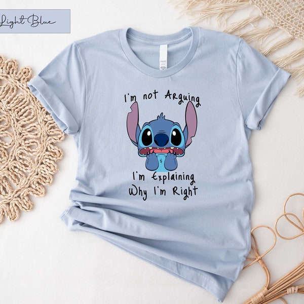 I’m Not Arguing Stitch Shirt, Disney Stitch Shirt, Lilo And Stitch, Disney Movie Shirt, Stitch Funny Shirt, Disneyworld Funny Stitch Tee