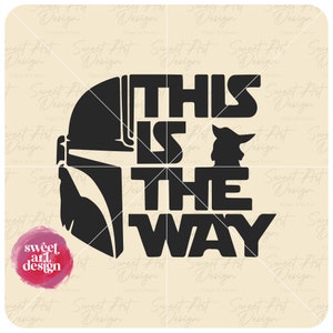 This Is The Way SVG, Mandalorian SVG, Baby Yoda Svg, Family Trip SVG, Customize Gift Svg, Vinyl Cut File, Svg, Pdf, Png, Ai Printable File