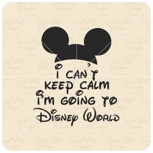 I Can&#39;t Keep Calm I Am Going To Disneyy SVG, Family Trip SVG,Customize Gift Svg, Vinyl Cut File Svg, Pdf, Jpg, Png, Ai Printable Design File