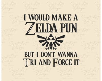 I Would Make A Zelda Pun But I Don't Wanna Try And Force It, Star Wars SVG, Customize Gift Svg, Vinyl Cut File, Ai Printable Design Files