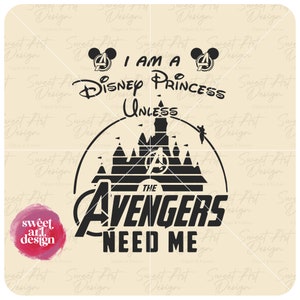 I'm A Princess Unless Avengers Need Me SVG, Mouse SVG, Customize Gift Svg, Vinyl Cut File, Svg, Pdf, Jpg, Png, Ai Printable Design Files