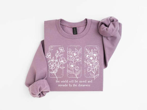 The World WIll Be Saved And Remade By The Dreamers Sweater, Throne Of Glass Crewneck, The Thirteen, Manon Blackbeak, ACOTAR Crewneck