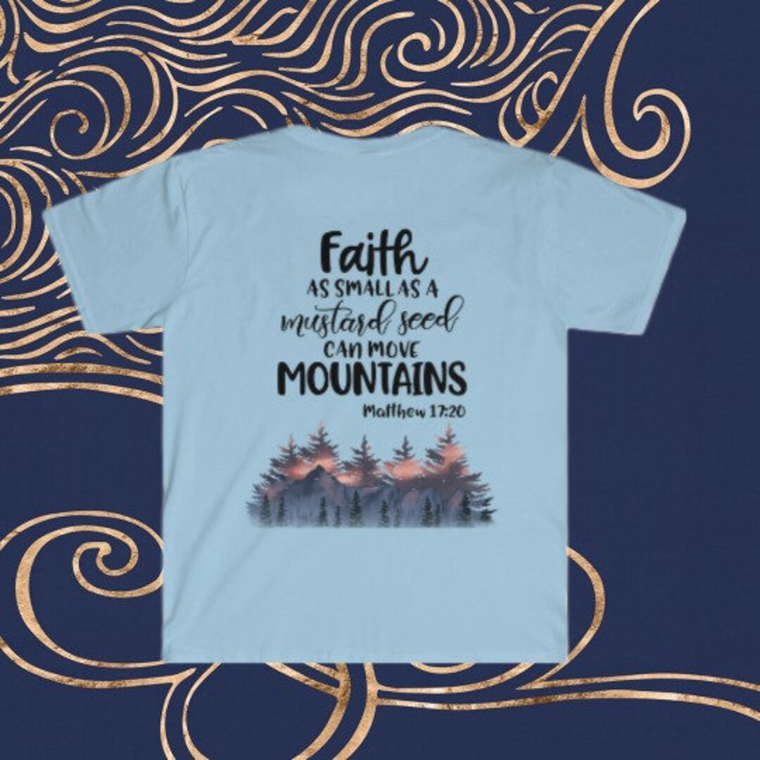 FAITH AS Small as a Mustard Seed Can Move Mountain Shirt, Faith Shirt