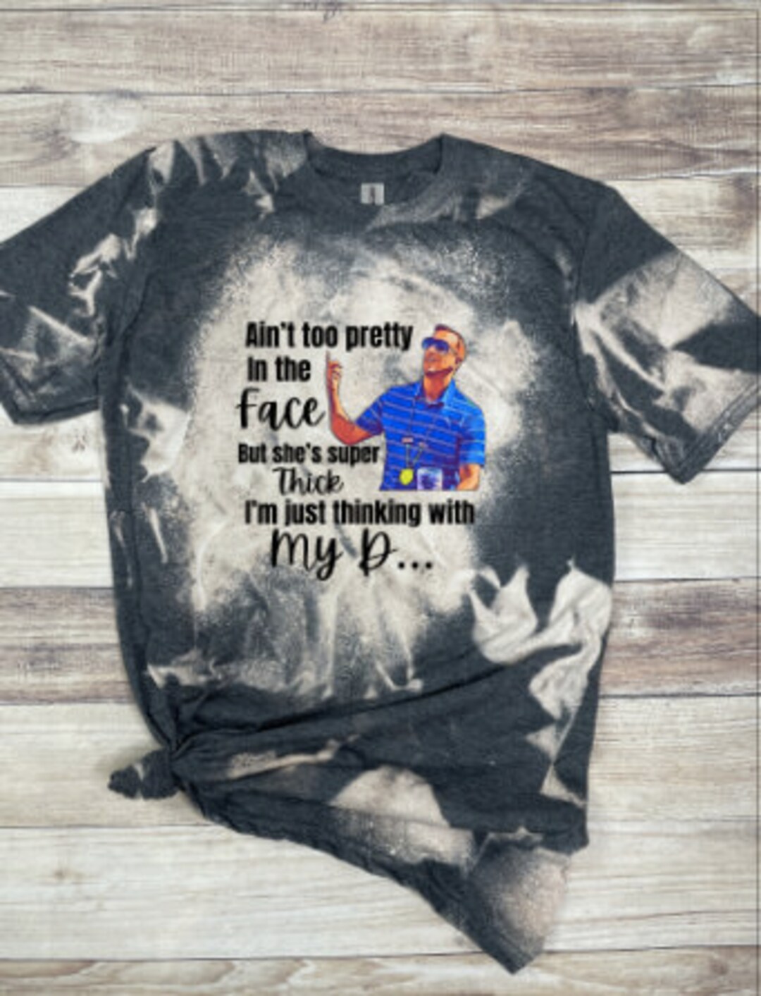 Ain't Too Pretty In The Face Guy Aint Too Pretty in the Face EDITED Bleached Shirt - Etsy