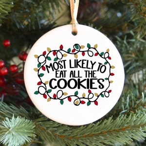 Most likely to eat Santa&#39;s cookies, personalized Christmas ornaments for family, secret Santa gift exchange, party favors for Christmas