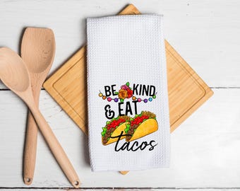 Funny kitchen towel, be kind and eat tacos, Cinco de Mayo party decor, hostess gift for her, taco lover gift, bridal shower gift for her
