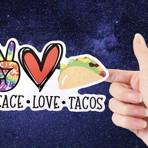 Taco Sticker, for Taco Lover, Sticker for Laptop, Water bottle, Die Cut, Laptop Decal, Foodie Sticker, Peace Love Tacos, funny taco gift image 5