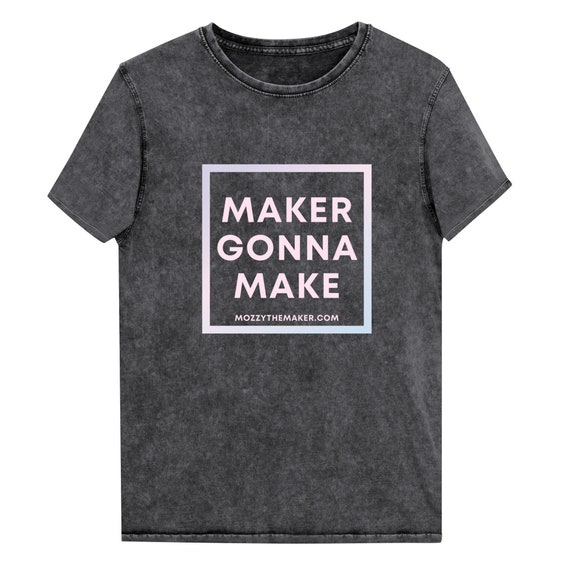 Maker Gonna Make