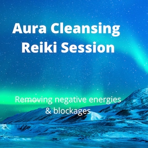 May include: Aura Cleansing Reiki Session text over a blue and green night sky with a mountain range in the foreground. The text "Removing negative energies & blockages" is also present.
