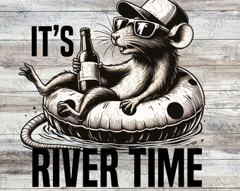It&#39;s River Time- River Rat- Sublimation PNG