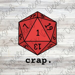 May include: A red twenty-sided die with black outlines shows a 1. The die is on a white wood background with the word "crap" written below it.