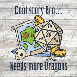 Cool Story Bro...Needs more Dragons Sublimation PNG