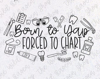 Born to Yap, Forced to Chart | Funny Dental Doodle PNG for Hygienists & Dentists