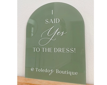 I Said YES To The Dress Sign, Bridal Boutique Sign, Business Store Sign, Arch Acrylic Sign, Custom Acrylic Sign, Personalized Wedding Sign