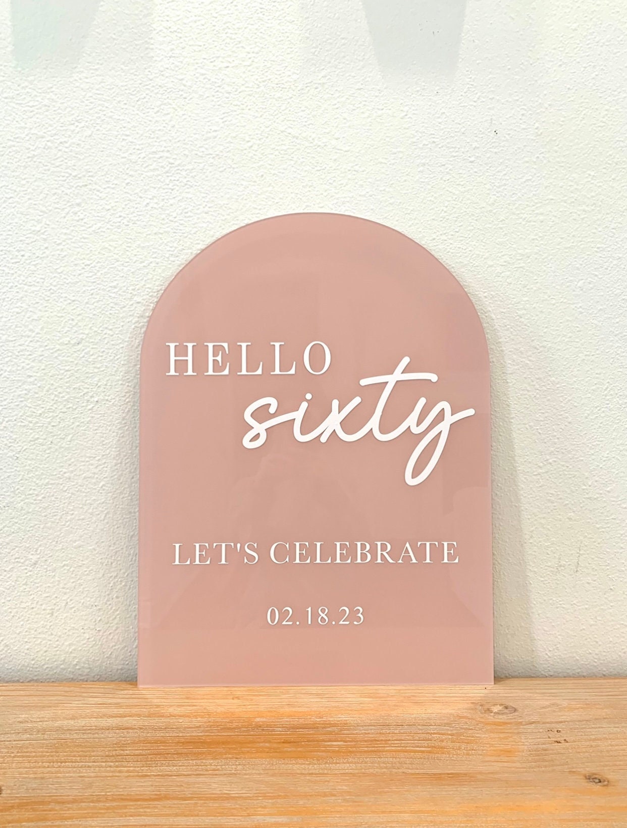 Hello Sixty, Birthday Sign, Welcome Sign, Arch Acrylic Painted Hanging Sign, Special Event, Personalized Birthday Party Sign, Hello Thirty